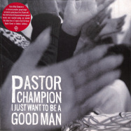 Front View : Pastor Champion - I JUST WANT TO BE A GOOD MAN (LP) - Luaka Bop / LB096LP / 05222861