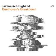 Front View : Jazzrausch Bigband - BEETHOVEN S BREAKDOWN - Act / 1098981ACT