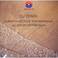 Front View : Dj Zombi - EVERYTHING NICE THIS MORNING (INCL VOLEN SENTIR REMIX) - Moments / MOMENTS012