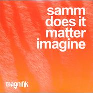 Front View : Samm - DOES IT MATTER - Magnifik / MAGNIFIK001