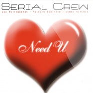 Front View : Serial Crew - NEED U - Serial / ser049