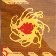 Front View : Dennis DeSantis - 5 MINUTES, TODAY, FOREVER - Third Ear / 3eep033