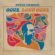 Front View : Steve Dawson - GONE, LONG GONE (LP) - Black Hen Music / 5706227