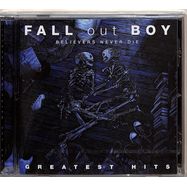 Front View : Fall Out Boy - BELIEVERS NEVER DIE-THE GREATEST HITS (CD) - Island / 2725251