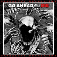 Front View : Go Ahead And Die - UNHEALTHY MECHANISMS (CD) - Nuclear Blast / 406562970123