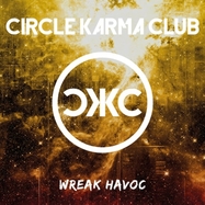 Front View : Circle Karma Club - WREAK HAVOC (LP) (BLACK VINYL) - Lucky Bob Music / 216341