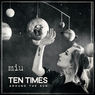 Front View : miu - TEN TIMES AROUND THE SUN (2LP) - Blue-Eyed Soul / 762497241662