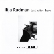 Front View : Ilija Rudman - LAST ACTION HERO - Exun2040