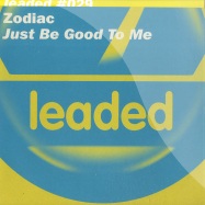 Front View : Zodiac - JUST BE GOOD TO ME - Leaded / lead029