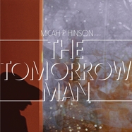 Front View : Micah P. Hinson - THE TOMORROW MAN (VINYL) (LP) - Ponderosa / 2900457PON