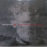 Front View : Glen Hansard - ALL THAT WAS EAST IS WEST OF ME NOW (LP) - Anti / 05249321