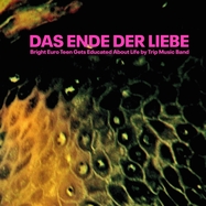 Front View : Das Ende der Liebe - BRIGHT EURO TEEN GETS EDUCATED ABOUT LIFE BY TRIP (LP) - Anunaki Tabla / 31684