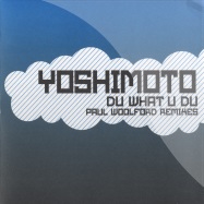 Front View : Yoshimoto - DU WHAT U DU (PAUL WOOLFORD REMIX) - IO Music iomx006 Remix