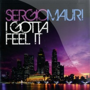Front View : Sergio Mauri - I GOTTA FEEL IT - Stop and Go / GO243243