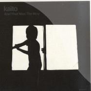 Front View : Kaito - AND THAT WAS THE WAY - Kompakt 208
