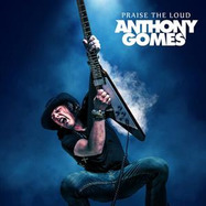Front View : Anthony Gomes - PRAISE THE LOUD (LP) - RAT PACK RECORDS / 63864717226