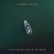 Front View : Larry Fleet - ANOTHER YEAR OLDER (CD DIGIPACK) - Stellar Way Records / Empire / ERE1226