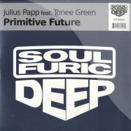 Front View : Julius Papp feat. Tonee Green - PRIMITIVE FUTURE - Soulfuric Deep / SFD0044