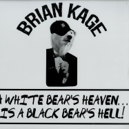 Front View : Brian Kage - A WHITE BEARS HEAVEN ... ITS A BLACK BEARS HELL - FXHE Records  / fxhebk1