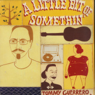 Front View : Tommy Guerrero - A LITTLE BIT OF SOMETHIN (2X12 LP, 180GR, REPRESS) - Be With Records  / bewith024lp