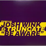 Front View : Josh Wink and Truncate - BE AWARE - Ovum / OVM318
