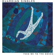Front View : Guardian Singles - FEED ME TO THE DOVES (LP) - Trouble In Mind Records / 00158442