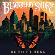 Front View : Blackberry Smoke - BE RIGHT HERE (LP) - 3 Legged Records - Thirty Tige / 860009197442