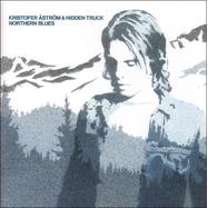 Front View : Kristofer Astrm & Hidden Truck - NORTHERN BLUES (LP) - Startracks / 05272571