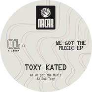 Front View : Toxy Kated - WE GOT THE MUSIC EP - Nacar / NACAR01