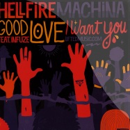 Front View : Hellfire Machina Feat. Infuze - GOOD LOVE, I WANT YOU - Lifted Music Ltd. / lftdub004