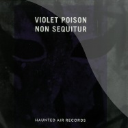 Front View : Violet Poison - NON SEQUITUR (2X12 INCH LP) - Haunted Air / HAR 004