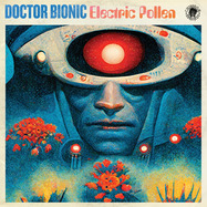 Front View : Doctor Bionic - ELECTRIC POLLEN (LP) - Chiefdom Records / 00175473