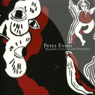 Front View : Peter Evans - BEYOND CIVILIZED AND PRIMITIVE (LP) - dwr007