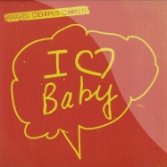 Front View : Angel Corpus Christi - I LOVE BABY (7 INCH) - Emotional Rescue / ERC 017