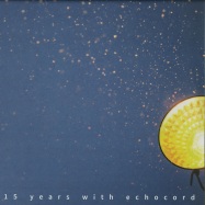Front View : Various Artists - 15 YEARS WITH ECHOCORD (2X12 INCH LP) - Echocord / Echocord 071