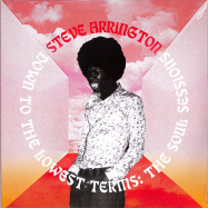 Front View : Steve Arrington - DOWN TO THE LOWEST TERMS:THE SOUL SESSIONS (2LP) - PIAS, Stones Throw / STH2418 / 39148591