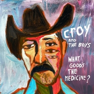 Front View : Croy & the Boys - WHAT GOOD S THE MEDICINE? (LP) - Spaceflight Records / LPSPFR112