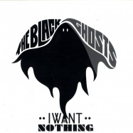 Front View : Black Ghosts - I WANT NOTHING - Southern Fried / ecb142