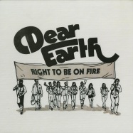 Front View : Dear Earth - RIGHT TO BE ON FIRE (LP) - Intimate Friends / Mate 009