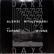 Front View : Aleksi Myllykoski with Tapani Rinne - DARK DAYS (2X12 / GATEFOLD / HAND NUMBERED) - Signature Dark / SD1