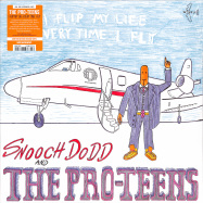 Front View : Snooch Dodd & The Pro-Teens - I FLIP MY LIFE EVERY TIME I FLY (LTD ORANGE LP) - Mr Bongo / MRBLP232O