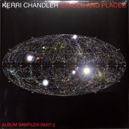 Front View : Kerri Chandler - SPACES AND PLACES: ALBUM SAMPLER 2 (2LP) - Kaoz Theory / KTLP001V2
