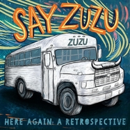 Front View : Say Zuzu - HERE AGAIN: A RETROSPECTIVE (1994-2002) (2LP) - Strolling Bones Records / LPSTB5