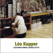 Front View : Leo Kupper - ELECTRONIC WORKS & VOICES 1977-1987 (2LP) - Sub Rosa / SRV507 / 6733507