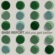 Front View : Babe Report - DID YOU GET BETTER (LP) - Exploding In Sound Records / LPEISC135