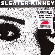 Front View : Sleater-Kinney - THIS TIME / HERE TODAY (COL. 7INCH SINGLE (RED) - RSD 24) - Concord / 7258469_indie