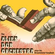 Front View : The Alien Dub Orchestra - PLAYS THE BREADMINSTER SONGBOOK (LP) - Alien Transistor / 05278071