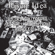 Front View : Poison Idea - RECORD COLLECTORS ARE STILL PRETENTIOUS ASSHOLES (LP) - AMERICAN LEATHER / LPAMLEC25