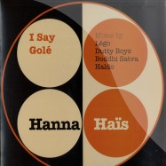 Front View : Hanna Hais - I SAY GOLE - LEGO, DUTTY BOYZ, BODDHI SATVA, HALDO REMIXES - Atal Music / ATA1326