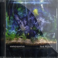 Front View : Rick Wilhite - ANALOG AQUARIUM (CD) - Still Music / STILLMCD004
